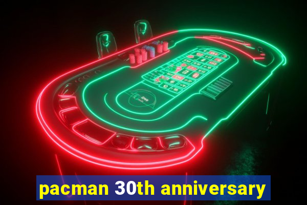 pacman 30th anniversary